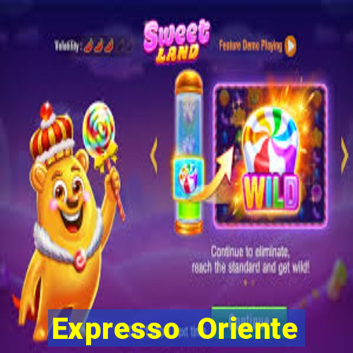 Expresso Oriente rota atual